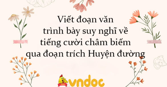 Viết đoạn văn trình bày suy nghĩ về tiếng cười châm biếm qua đoạn trích Huyện đường