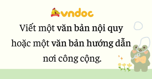 Viết một văn bản nội quy hoặc một văn bản hướng dẫn nơi công cộng