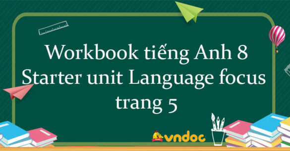 Workbook tiếng Anh 8 Starter unit Language focus trang 5 Friends plus