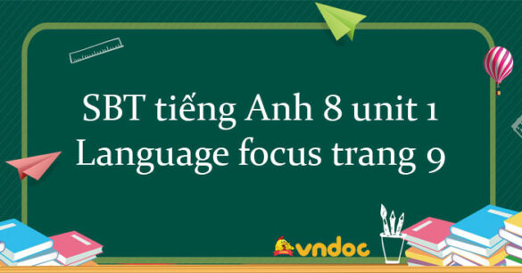 Workbook tiếng Anh 8 unit 1 Language focus trang 9 Friends plus