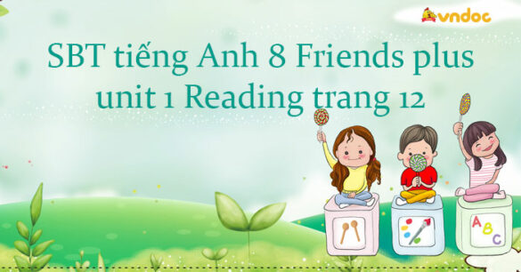 Workbook tiếng Anh 8 unit 1 Reading trang 12 Friends plus