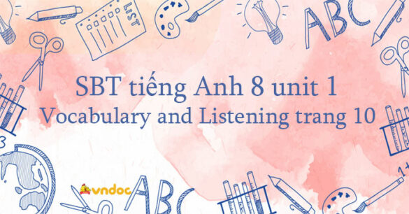 Workbook tiếng Anh 8 unit 1 Vocabulary and Listening trang 10 Friends plus