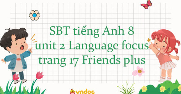 Workbook tiếng Anh 8 unit 2 Language focus trang 17 Friends plus