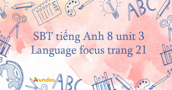 Workbook tiếng Anh 8 unit 3 Language focus trang 21 Friends plus