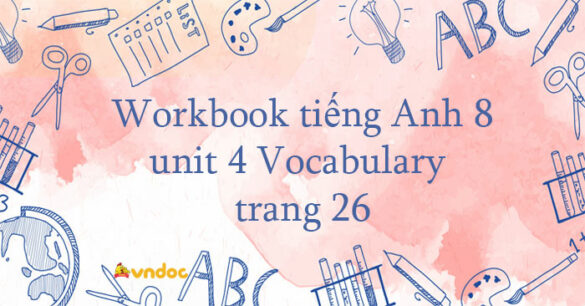 Workbook tiếng Anh 8 unit 4 Vocabulary trang 26 Friends plus