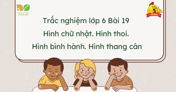 Trắc nghiệm bài 19: Hình chữ nhật. Hình thoi. Hình bình hành. Hình thang cân