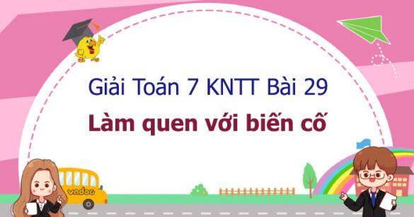 Toán 7 Bài 29: Làm quen với biến cố