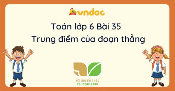 Toán lớp 6 Bài 35 Trung điểm của đoạn thẳng