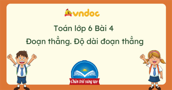 Toán lớp 6 Bài 4: Đoạn thẳng. Độ dài đoạn thẳng