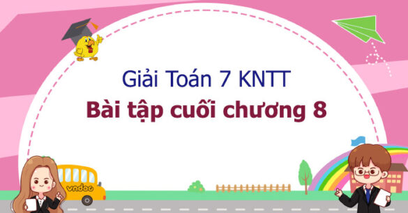 Toán 7 Bài tập cuối chương 8 Kết nối tri thức