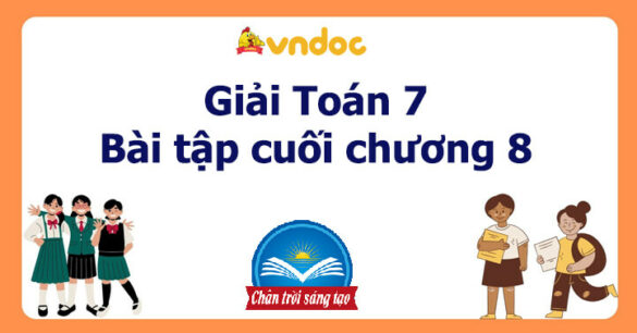 Toán 7 Bài tập cuối chương 8 Chân trời sáng tạo