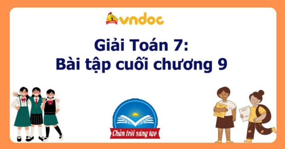 Toán 7 Bài tập cuối chương 9 Chân trời sáng tạo