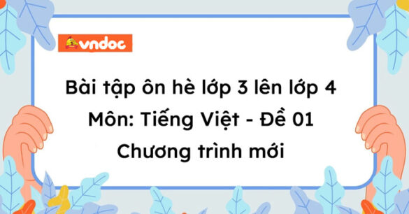 Bài tập ôn hè lớp 3 lên lớp 4 môn Tiếng Việt (Chương trình mới)