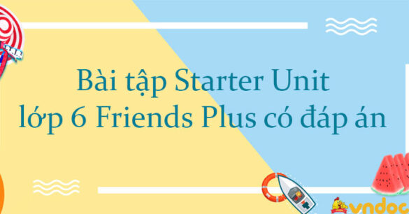 Bài tập Starter Unit lớp 6 Friends Plus