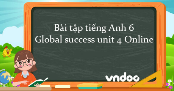 Bài tập tiếng Anh 6 Global success unit 4 Online