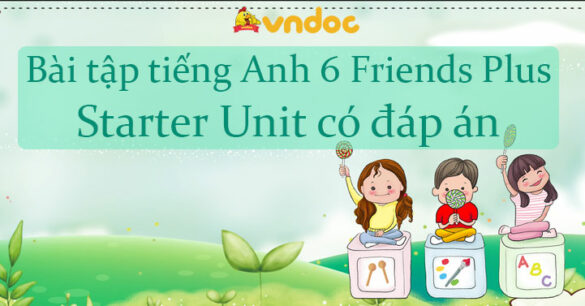 Bài tập tiếng Anh lớp 6 Starter Unit có đáp án