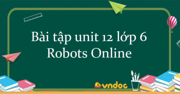 Bài tập unit 12 lớp 6 Robots Online