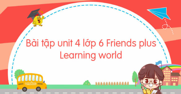 Bài tập unit 4 lớp 6 Learning world