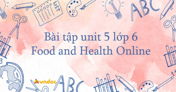 Bài tập unit 5 lớp 6 Food and Health Online