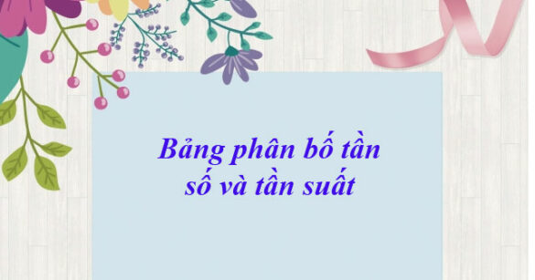 Bảng phân bố tần số và tần suất