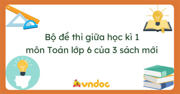 Top 10 đề thi giữa học kì 1 môn Toán lớp 6 năm 2023 - 2024 sách mới