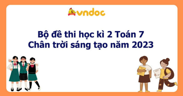 Bộ đề thi học kì 2 Toán 7 Chân trời sáng tạo năm 2023