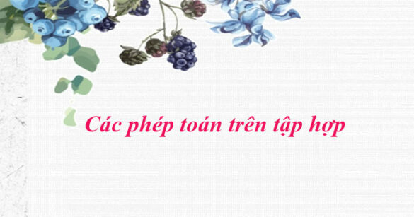 Các phép toán trên tập hợp