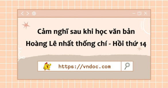 Cảm nghĩ sau khi học văn bản Hoàng Lê nhất thống chí - Hồi thứ 14 lớp 8