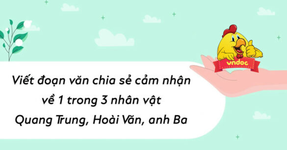 Cảm nhận về một trong ba nhân vật Quang Trung, Hoài Văn, anh Ba lớp 8