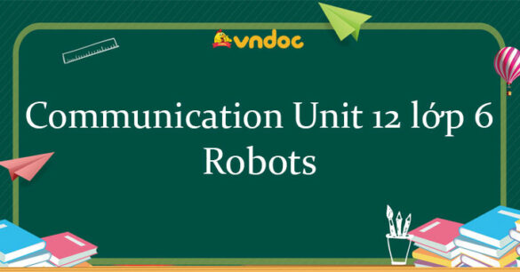 Tiếng Anh lớp 6 unit 12 Communication