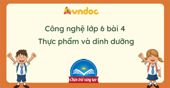 Công nghệ 6 bài 4: Thực phẩm và dinh dưỡng