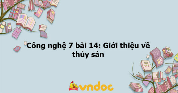 Công nghệ 7 bài 14: Giới thiệu về thủy sản - KNTT