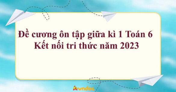 Đề cương ôn tập giữa kì 1 Toán 6 Kết nối tri thức năm học 2023 - 2024