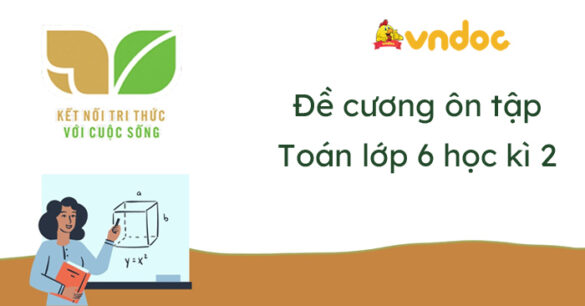 Đề cương ôn tập học kì 2 Toán 6 Kết nối tri thức năm 2023