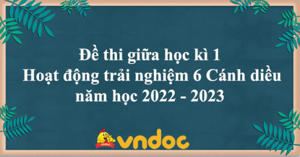 Đề thi giữa học kì 1 Hoạt động trải nghiệm 6 Cánh diều năm học 2023 - 2024