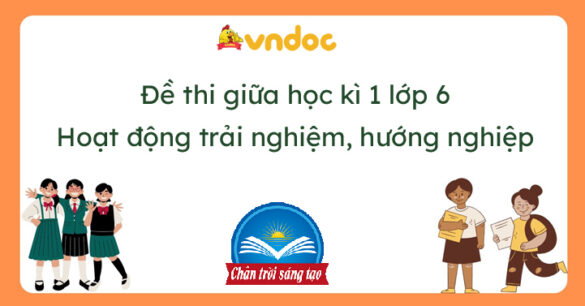 Đề thi giữa học kì 1 Hoạt động trải nghiệm 6 Chân trời sáng tạo năm học 2023 - 2024