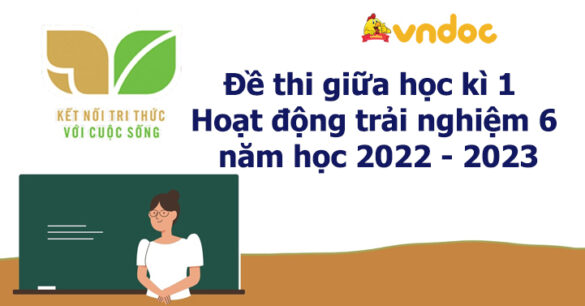 Đề thi giữa học kì 1 Hoạt động trải nghiệm hướng nghiệp 6 Kết nối tri thức năm học 2023 - 2024