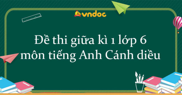 Đề thi giữa kì 1 lớp 6 môn tiếng Anh Cánh diều