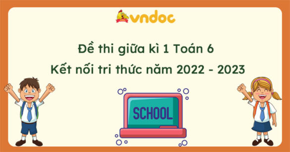 Top 4 Đề thi giữa kì 1 Toán 6 kết nối tri thức năm 2023 - 2024