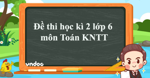 Đề thi học kì 2 Toán 6 Kết nối tri thức