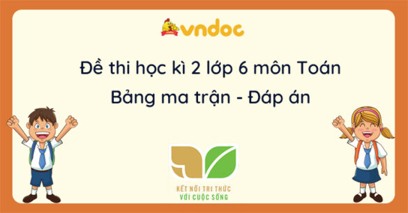 Top 5 Đề thi học kì 2 Toán 6 Kết nối tri thức năm 2023