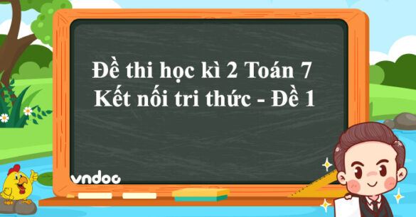 Đề thi học kì 2 Toán 7 Kết nối tri thức - Đề 1