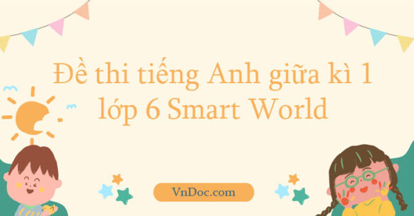 Đề thi tiếng Anh giữa kì 1 lớp 6 Smart World