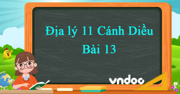 Địa lí 11 Cánh Diều bài 13