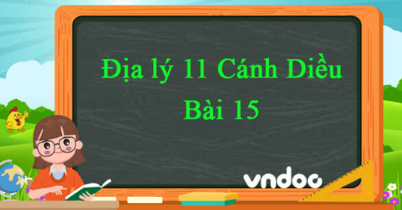 Địa lí 11 Cánh Diều bài 15