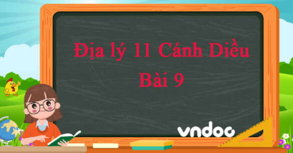 Địa lí 11 Cánh Diều bài 9