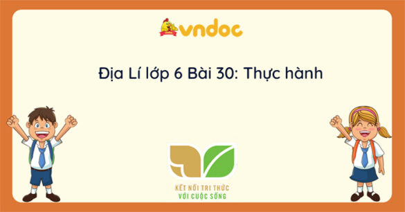 Địa lí 6 Bài 30 Thực hành Tìm hiểu mối quan hệ giữa con người thiên nhiên ở địa phương