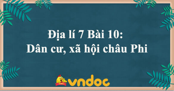 Địa lí 7 Bài 10: Dân cư, xã hội châu Phi