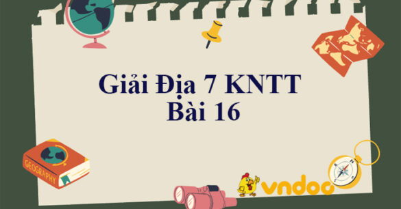 Địa lí 7 Bài 16: Đặc điểm tự nhiên Trung và Nam Mỹ