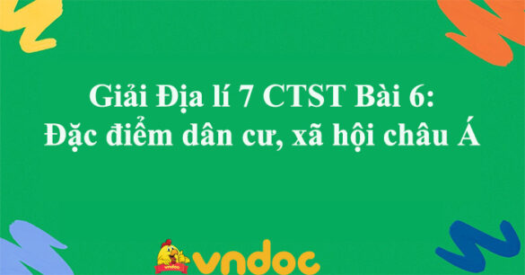 Địa lí 7 Bài 6: Đặc điểm dân cư, xã hội châu Á